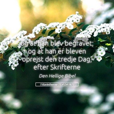 Picture 05 - 1 Korintherne 15:4 DA1871 - og at han blev begravet; og at han er bleven - Bible Verse Picture