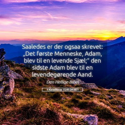 Picture 05 - 1 Korintherne 15:45 DA1871 - Saaledes er der ogsaa skrevet: „Det første - Bible Verse Picture