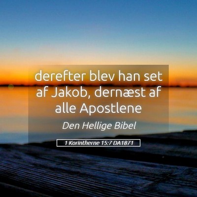 Picture 05 - 1 Korintherne 15:7 DA1871 - derefter blev han set af Jakob, dernæst af alle - Bible Verse Picture