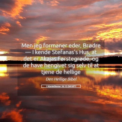 Picture 05 - 1 Korintherne 16:15 DA1871 - Men jeg formaner eder, Brødre — I kende - Bible Verse Picture