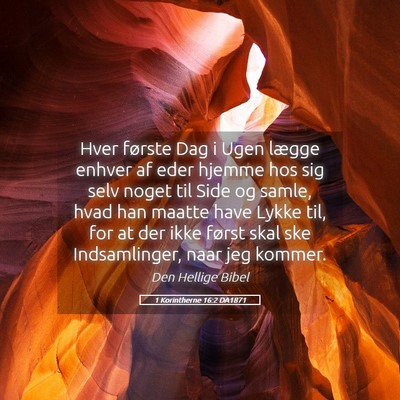 Picture 05 - 1 Korintherne 16:2 DA1871 - Hver første Dag i Ugen lægge enhver af eder - Bible Verse Picture