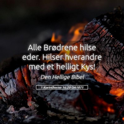 Picture 05 - 1 Korintherne 16:20 DA1871 - Alle Brødrene hilse eder. Hilser hverandre med - Bible Verse Picture