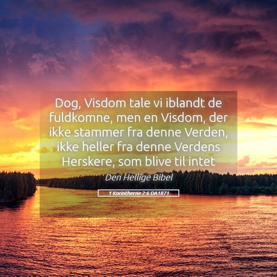 Picture 05 - 1 Korintherne 2:6 DA1871 - Dog, Visdom tale vi iblandt de fuldkomne, men en - Bible Verse Picture