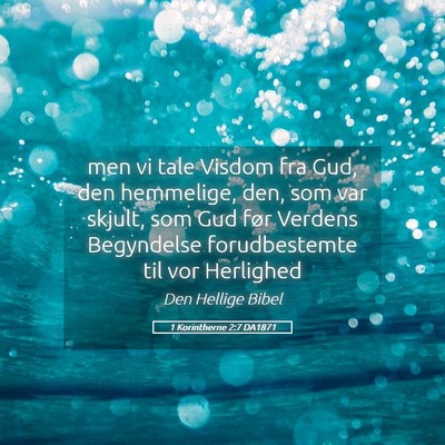 Picture 05 - 1 Korintherne 2:7 DA1871 - men vi tale Visdom fra Gud, den hemmelige, den, - Bible Verse Picture