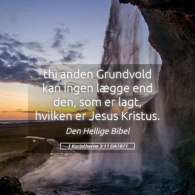 Picture 05 - 1 Korintherne 3:11 DA1871 - thi anden Grundvold kan ingen lægge end den, som - Bible Verse Picture