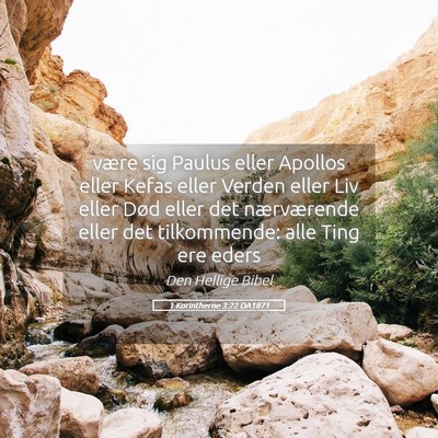 Picture 05 - 1 Korintherne 3:22 DA1871 - være sig Paulus eller Apollos eller Kefas eller - Bible Verse Picture