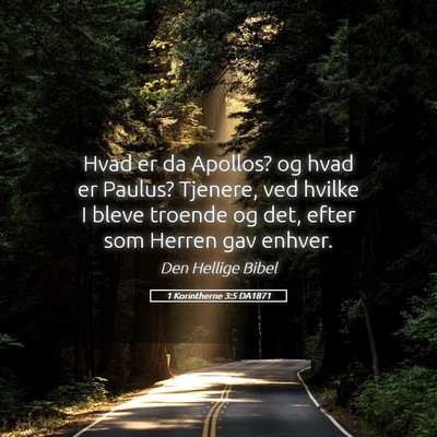 Picture 05 - 1 Korintherne 3:5 DA1871 - Hvad er da Apollos? og hvad er Paulus? Tjenere, - Bible Verse Picture