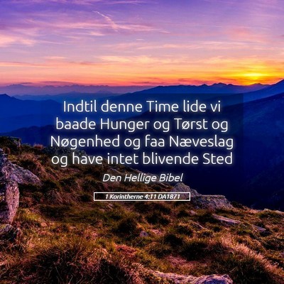 Picture 05 - 1 Korintherne 4:11 DA1871 - Indtil denne Time lide vi baade Hunger og Tørst - Bible Verse Picture