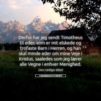 Picture 05 - 1 Korintherne 4:17 DA1871 - Derfor har jeg sendt Timotheus til eder, som er - Bible Verse Picture