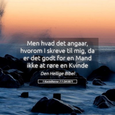 Picture 05 - 1 Korintherne 7:1 DA1871 - Men hvad det angaar, hvorom I skreve til mig, da - Bible Verse Picture