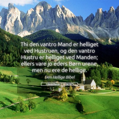 Picture 05 - 1 Korintherne 7:14 DA1871 - Thi den vantro Mand er helliget ved Hustruen, og - Bible Verse Picture
