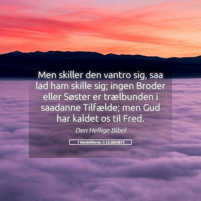 Picture 05 - 1 Korintherne 7:15 DA1871 - Men skiller den vantro sig, saa lad ham skille - Bible Verse Picture