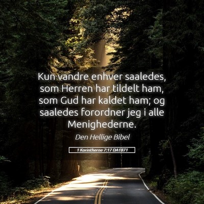 Picture 05 - 1 Korintherne 7:17 DA1871 - Kun vandre enhver saaledes, som Herren har - Bible Verse Picture