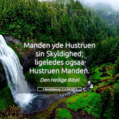 Picture 05 - 1 Korintherne 7:3 DA1871 - Manden yde Hustruen sin Skyldighed; ligeledes - Bible Verse Picture