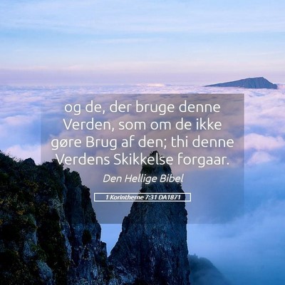 Picture 05 - 1 Korintherne 7:31 DA1871 - og de, der bruge denne Verden, som om de ikke - Bible Verse Picture