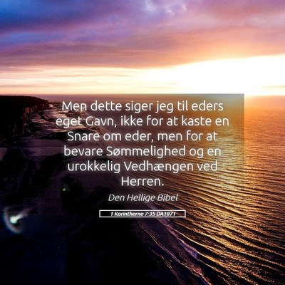 Picture 05 - 1 Korintherne 7:35 DA1871 - Men dette siger jeg til eders eget Gavn, ikke for - Bible Verse Picture