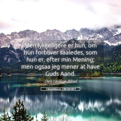 Picture 05 - 1 Korintherne 7:40 DA1871 - Men lykkeligere er hun, om hun forbliver - Bible Verse Picture