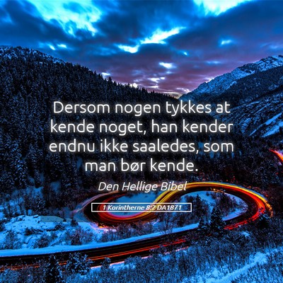 Picture 05 - 1 Korintherne 8:2 DA1871 - Dersom nogen tykkes at kende noget, han kender - Bible Verse Picture