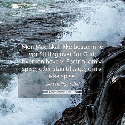 Picture 05 - 1 Korintherne 8:8 DA1871 - Men Mad skal ikke bestemme vor Stilling over for - Bible Verse Picture