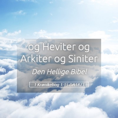 Picture 05 - 1 Krønikebog 1:15 DA1871 - og Heviter og Arkiter og - Bible Verse Picture