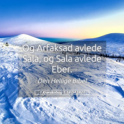 Picture 05 - 1 Krønikebog 1:18 DA1871 - Og Arfaksad avlede Sala, og Sala avlede - Bible Verse Picture