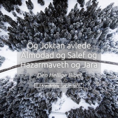 Picture 05 - 1 Krønikebog 1:20 DA1871 - Og Joktan avlede Almodad og Salef og Hazarmaveth - Bible Verse Picture