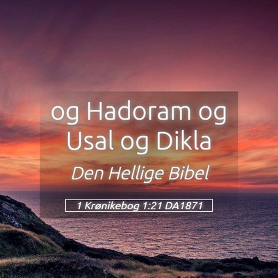 Picture 05 - 1 Krønikebog 1:21 DA1871 - og Hadoram og Usal og - Bible Verse Picture