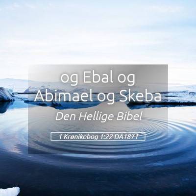 Picture 05 - 1 Krønikebog 1:22 DA1871 - og Ebal og Abimael og - Bible Verse Picture