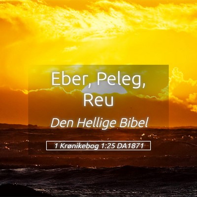 Picture 05 - 1 Krønikebog 1:25 DA1871 - Eber, Peleg, - Bible Verse Picture