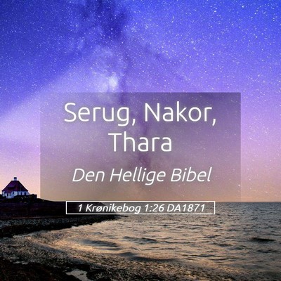 Picture 05 - 1 Krønikebog 1:26 DA1871 - Serug, Nakor, - Bible Verse Picture