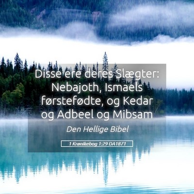 Picture 05 - 1 Krønikebog 1:29 DA1871 - Disse ere deres Slægter: Nebajoth, Ismaels - Bible Verse Picture