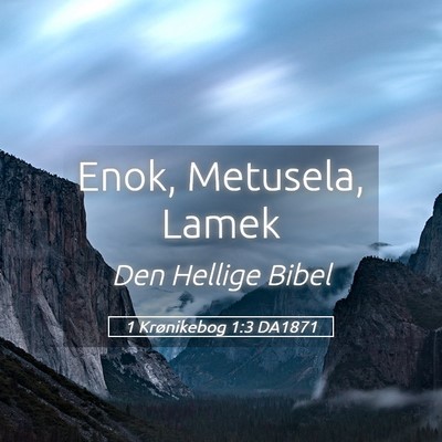 Picture 05 - 1 Krønikebog 1:3 DA1871 - Enok, Metusela, - Bible Verse Picture
