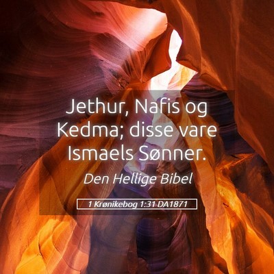 Picture 05 - 1 Krønikebog 1:31 DA1871 - Jethur, Nafis og Kedma; disse vare Ismaels - Bible Verse Picture
