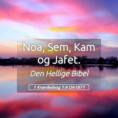 Picture 05 - 1 Krønikebog 1:4 DA1871 - Noa, Sem, Kam og - Bible Verse Picture