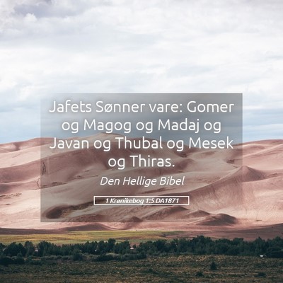 Picture 05 - 1 Krønikebog 1:5 DA1871 - Jafets Sønner vare: Gomer og Magog og Madaj og - Bible Verse Picture