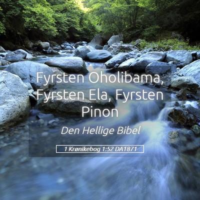 Picture 05 - 1 Krønikebog 1:52 DA1871 - Fyrsten Oholibama, Fyrsten Ela, Fyrsten - Bible Verse Picture