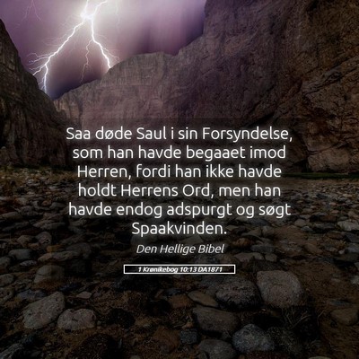 Picture 05 - 1 Krønikebog 10:13 DA1871 - Saa døde Saul i sin Forsyndelse, som han havde - Bible Verse Picture