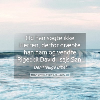 Picture 05 - 1 Krønikebog 10:14 DA1871 - Og han søgte ikke Herren, derfor dræbte han ham - Bible Verse Picture