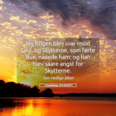 Picture 05 - 1 Krønikebog 10:3 DA1871 - Og Krigen blev svar imod Saul, og Skytterne, som - Bible Verse Picture