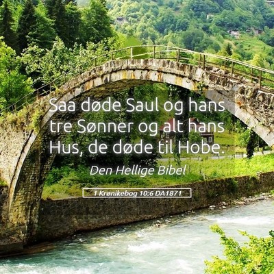 Picture 05 - 1 Krønikebog 10:6 DA1871 - Saa døde Saul og hans tre Sønner og alt hans - Bible Verse Picture