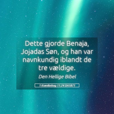 Picture 05 - 1 Krønikebog 11:24 DA1871 - Dette gjorde Benaja, Jojadas Søn, og han var - Bible Verse Picture