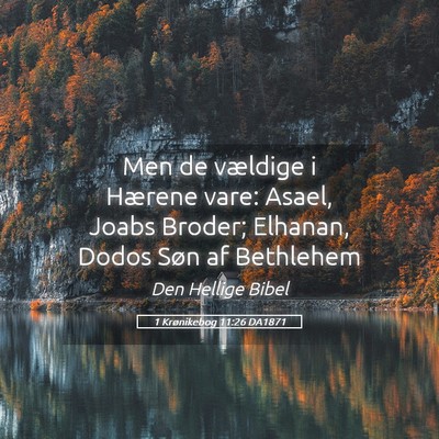 Picture 05 - 1 Krønikebog 11:26 DA1871 - Men de vældige i Hærene vare: Asael, Joabs - Bible Verse Picture