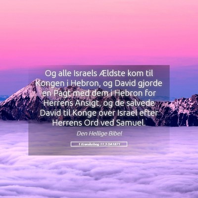 Picture 05 - 1 Krønikebog 11:3 DA1871 - Og alle Israels Ældste kom til Kongen i Hebron, - Bible Verse Picture