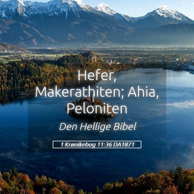 Picture 05 - 1 Krønikebog 11:36 DA1871 - Hefer, Makerathiten; Ahia, - Bible Verse Picture