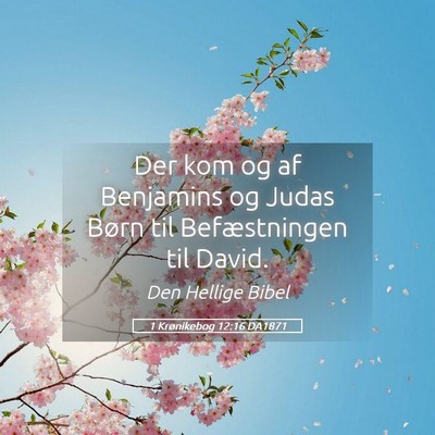 Picture 05 - 1 Krønikebog 12:16 DA1871 - Der kom og af Benjamins og Judas Børn til - Bible Verse Picture