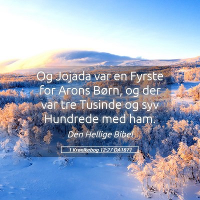 Picture 05 - 1 Krønikebog 12:27 DA1871 - Og Jojada var en Fyrste for Arons Børn, og der - Bible Verse Picture