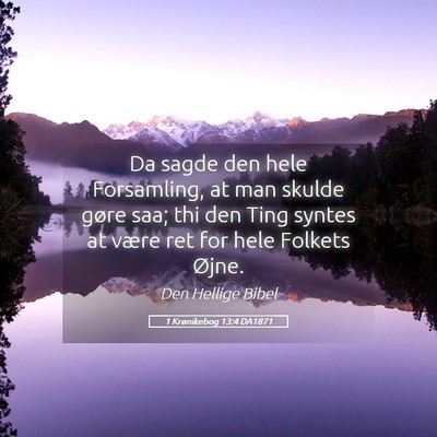 Picture 05 - 1 Krønikebog 13:4 DA1871 - Da sagde den hele Forsamling, at man skulde gøre - Bible Verse Picture