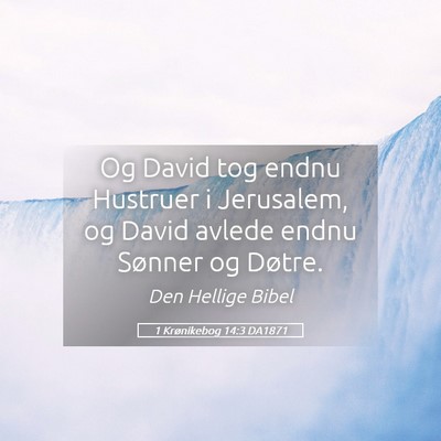 Picture 05 - 1 Krønikebog 14:3 DA1871 - Og David tog endnu Hustruer i Jerusalem, og David - Bible Verse Picture