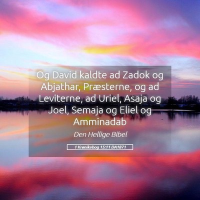 Picture 05 - 1 Krønikebog 15:11 DA1871 - Og David kaldte ad Zadok og Abjathar, Præsterne, - Bible Verse Picture