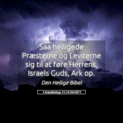 Picture 05 - 1 Krønikebog 15:14 DA1871 - Saa helligede Præsterne og Leviterne sig til at - Bible Verse Picture